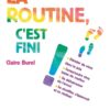 La Routine, c'est fini!