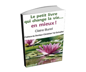 Le petit livre qui change la vie en mieux-Claire Burel